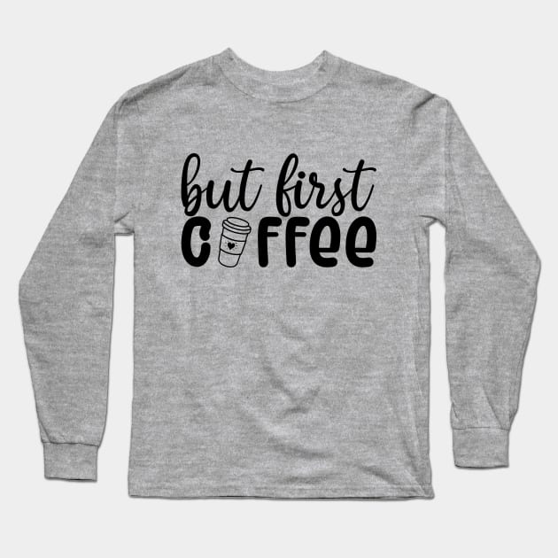 But First Coffee Long Sleeve T-Shirt by Zombie Girls Design